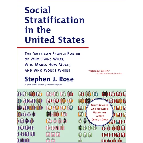 Social Stratification in the United States: The American Profile Poster of Who Owns What, Who Makes How Much, and Who Works Where - Paperback