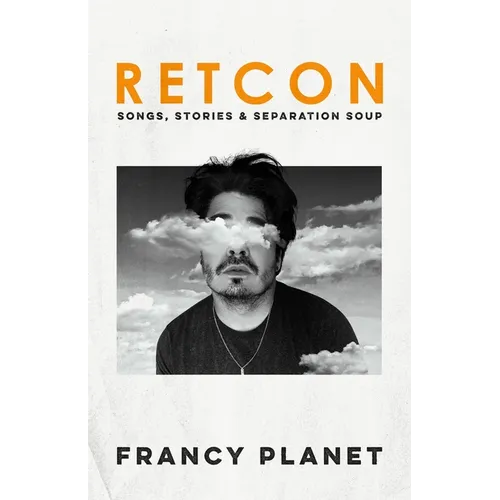 Retcon: Songs, Stories & Separation Soup - Paperback