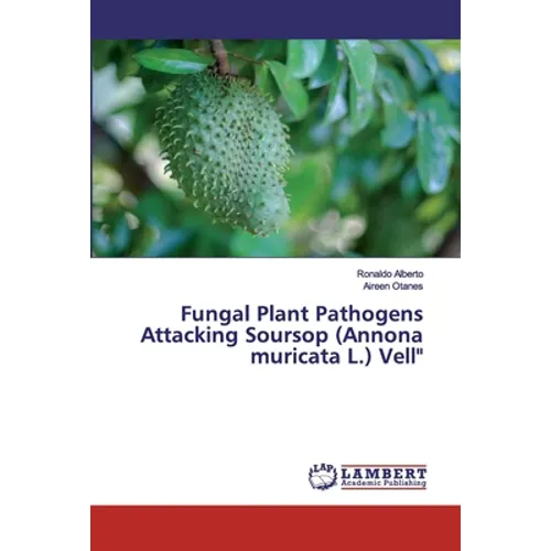 Fungal Plant Pathogens Attacking Soursop (Annona muricata L.) Vell