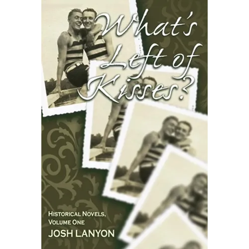 What's Left of Kisses: Historical Novellas, Volume 1 - Paperback