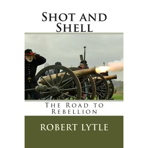 Shot and Shell: The Road to Rebellion - Paperback