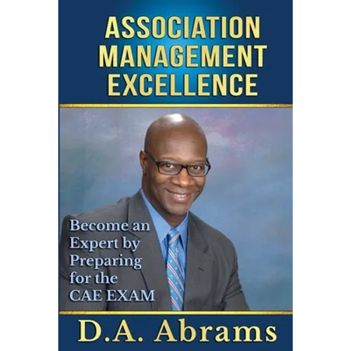 Association Management Excellence: Become an Expert By Preparing for the CAE Exam - Paperback