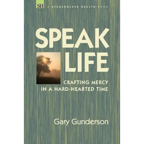 Speak Life: Crafting Mercy in a Hard-hearted Time - Paperback