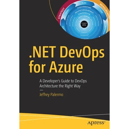 .Net Devops for Azure: A Developer's Guide to Devops Architecture the Right Way - Paperback