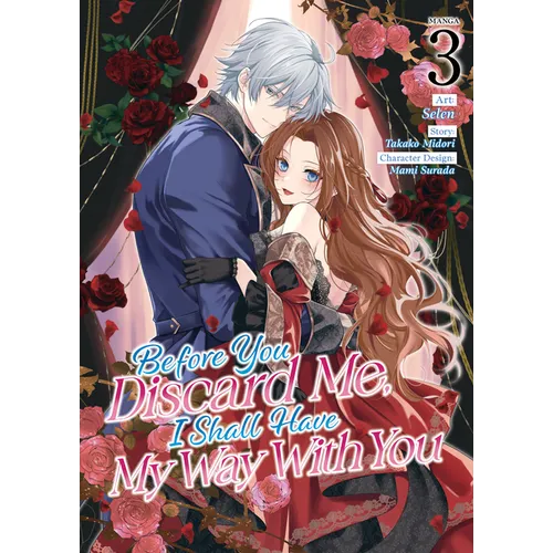 Before You Discard Me, I Shall Have My Way with You (Manga) Vol. 3 - Paperback