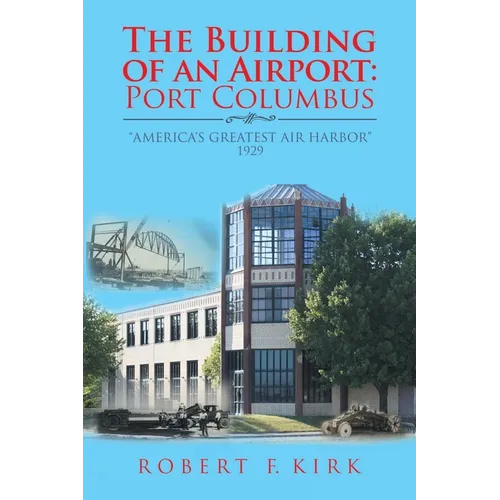 The Building of an Airport: Port Columbus: 