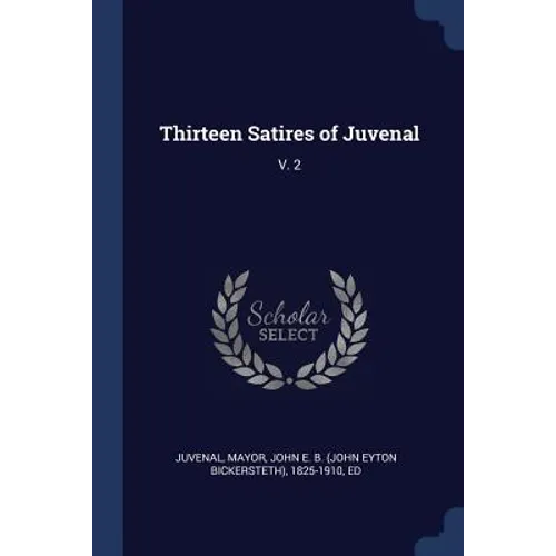 Thirteen Satires of Juvenal: V. 2 - Paperback