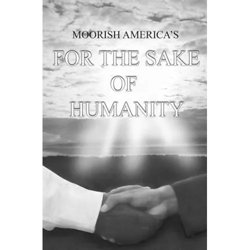 Moorish America's For the Sake of Humanity: a contemporary expose of human conditions - Paperback
