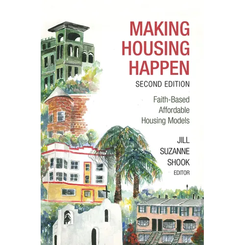 Making Housing Happen, 2nd Edition: Faith-Based Affordable Housing Models - Paperback