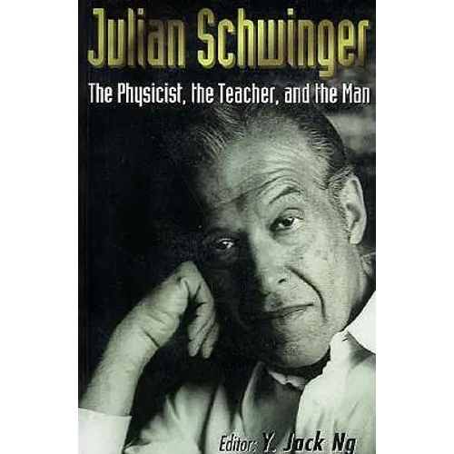 Julian Schwinger: The Physicist, The... - Paperback