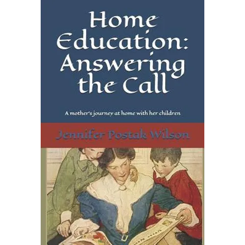 Home Education: Answering the Call: A mother's journey at home with her children - Paperback