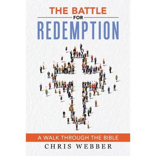 The Battle for Redemption: A Walk Through the Bible - Paperback