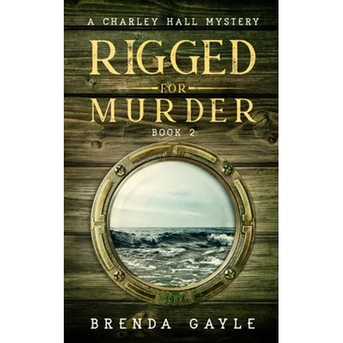 Rigged for Murder: A Charley Hall Mystery - Paperback