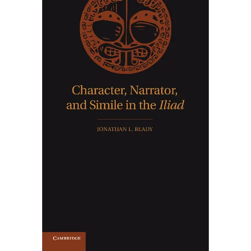 Character, Narrator, and Simile in the Iliad - Paperback