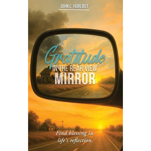 Gratitude in the Rear View Mirror - Hardcover