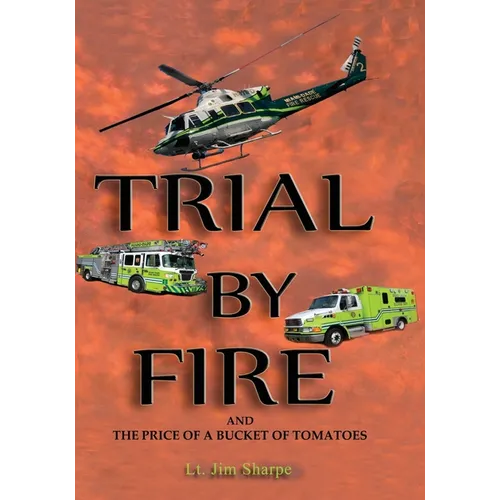 Trial By Fire: And the Price of a Bucket of Tomatoes - Paperback