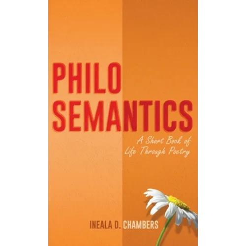 Philosemantics: A Short Book of Life Through Poetry - Hardcover