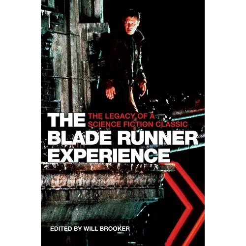 The Blade Runner Experience: The Legacy of a Science Fiction Classic - Paperback