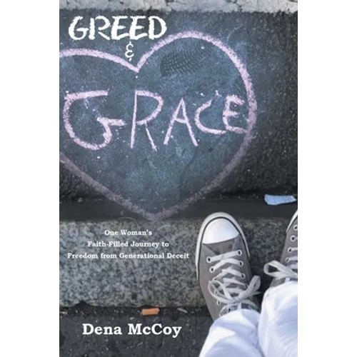Greed & Grace: One Woman's Faith-Filled Journey to Freedom from Generational Deceit - Paperback