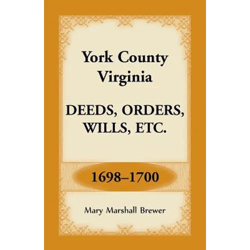 York County, Virginia Deeds, Orders, Wills, Etc., 1698-1700 - Paperback
