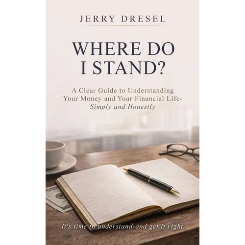 Where Do I Stand?: A clear guide to understanding your money and your financial life Simply and Honestly - Hardcover