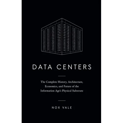 Data Centers: The Complete History - Paperback