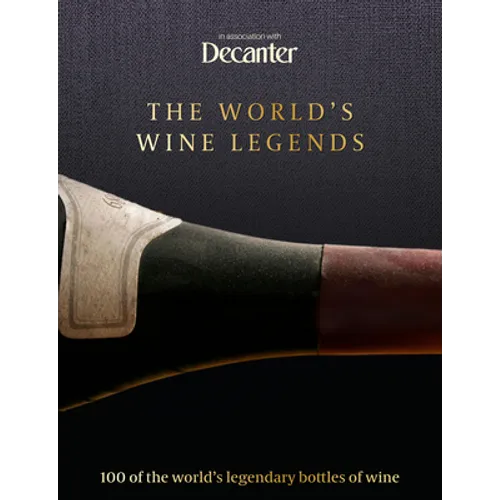 Decanter: The World's Wine Legends - Hardcover