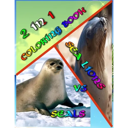 2 In 1 Coloring Book: Seals vs. Sea Lions: Super Cute Little Coloring Book! 74 Pages Awesome Colring Book Beautiful Pictures - Perfect for S - Paperback