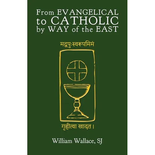 From Evangelical to Catholic by Way of the East - Paperback