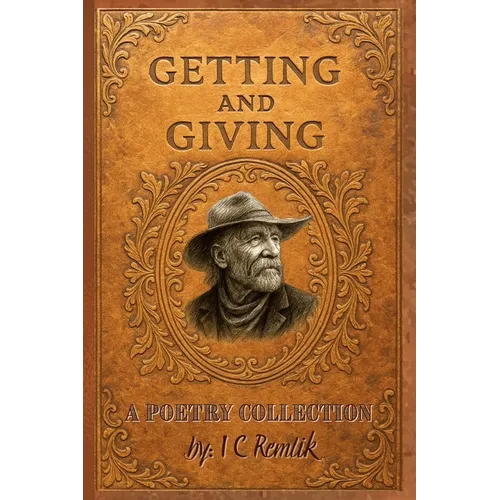 Getting and Giving: A Poetry Collection by I C Remlik - Paperback