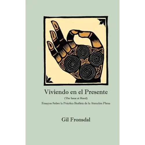 Viviendo En El Presente: Ensayos sobre la Práctica Budista de la Atención Plena - Paperback