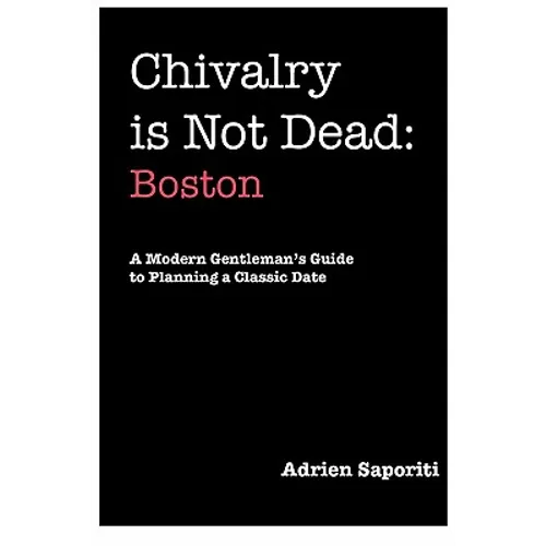 Chivalry is Not Dead: Boston - Paperback