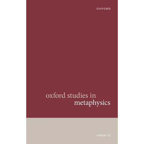 Oxford Studies in Metaphysics Volume 13 - Hardcover