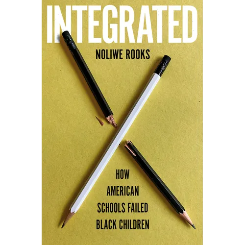 Integrated: How American Schools Failed Black Children