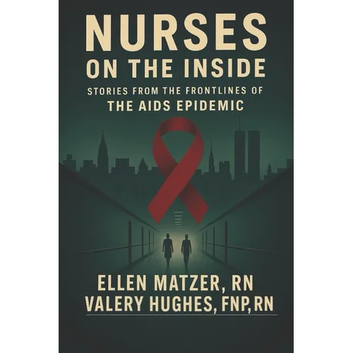 Nurses on the Inside: Stories from the Frontlines of the AIDS Epidemic - Paperback
