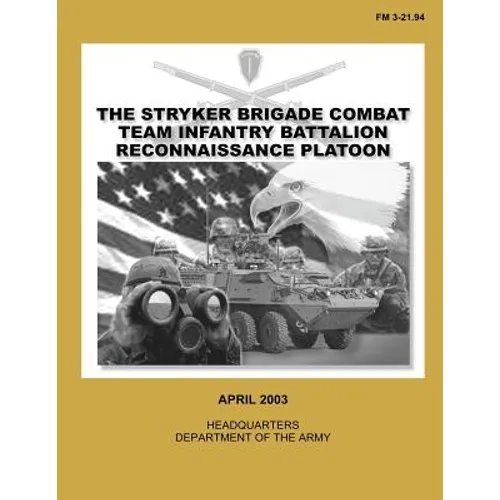 The Stryker Brigade Combat Team Infantry Battalion Reconnaissance Platoon (FM 3-21.94) - Paperback