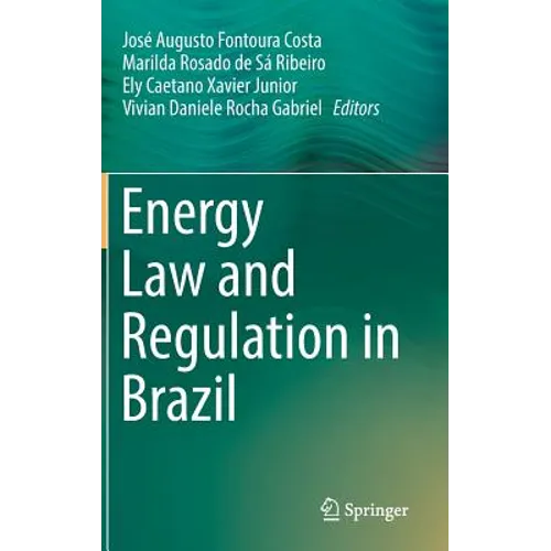 Energy Law and Regulation in Brazil - Hardcover
