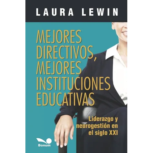 Mejores directivos, mejores instituciones educativas: liderazgo y neurogestión en el siglo XXI - Paperback