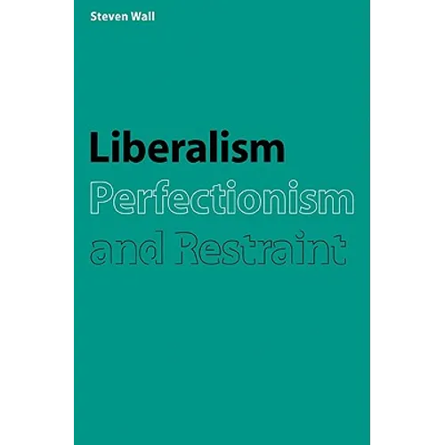 Liberalism, Perfectionism and Restraint - Paperback