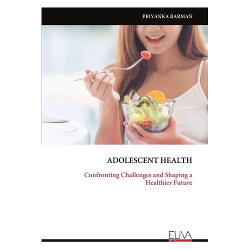 Adolescent Health: Confronting Challenges and Shaping a Healthier Future - Paperback