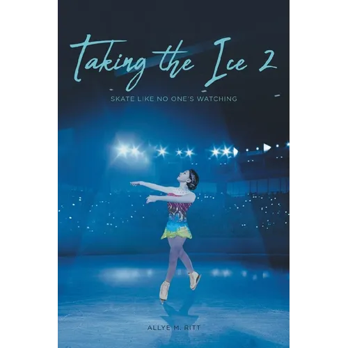 Taking the Ice 2: Skate Like No One's Watching - Paperback