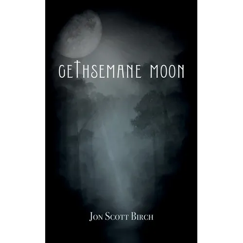 Gethsemane Moon - Hardcover
