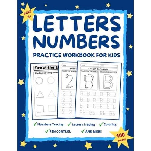 Letters and Numbers Practice Workbook for Kids Ages 2-6: Practice for Preschoolers and Toddlers Number Tracing, Letter Tracing, Coloring, Pen Control, - Paperback