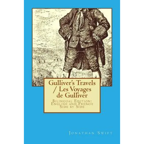 Gulliver's Travels / Les Voyages de Gulliver: Bilingual Edition: English and French Side by Side - Paperback