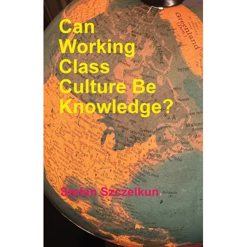 Can Working Class Culture be Knowledge? - Paperback