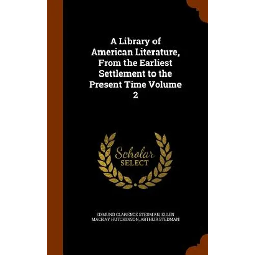 A Library of American Literature, From the Earliest Settlement to the Present Time Volume 2 - Hardcover