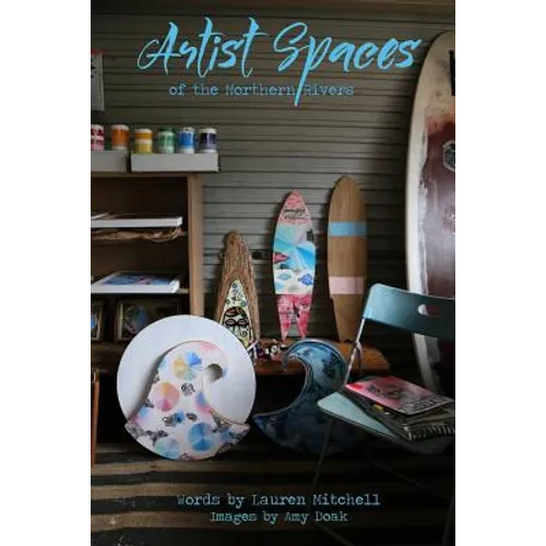 Artist Spaces Of The Northern Rivers - Paperback