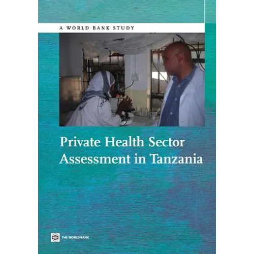 Private Health Sector Assessment in Tanzania - Paperback