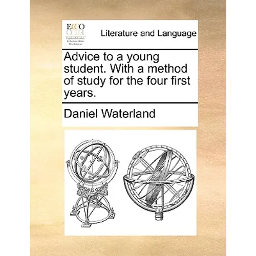 Advice to a Young Student. with a Method of Study for the Four First Years. - Paperback