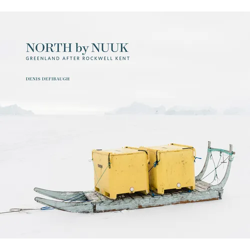 North by Nuuk: Greenland After Rockwell Kent - Hardcover